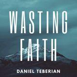Wasting Faith