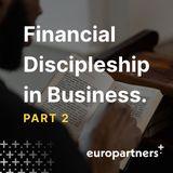 Financial Discipleship in Business - Part Two