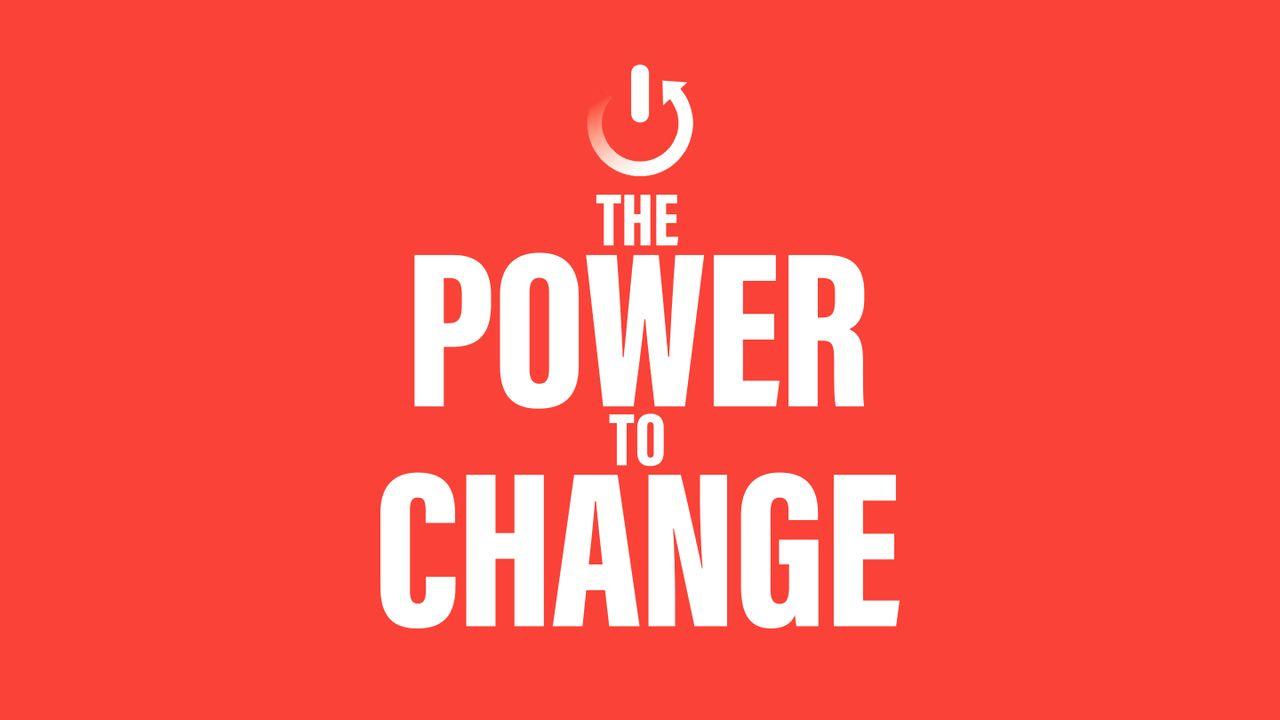 The Power to Change
