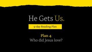 He Gets Us: Who Did Jesus Love?  | Plan 4