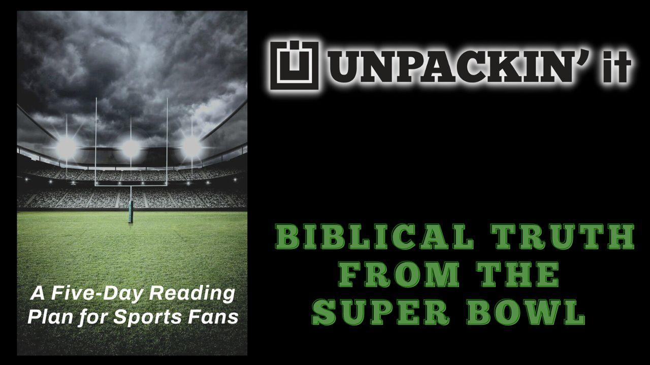 UNPACK This...Biblical Truth From the Super Bowl