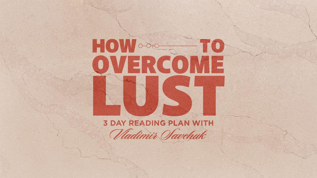 How to Overcome Lust