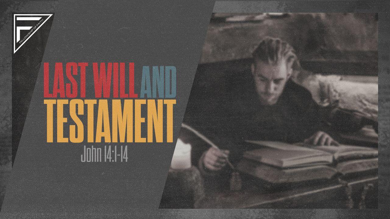 Last Will & Testament: The Last Apostle | John 14:1-14
