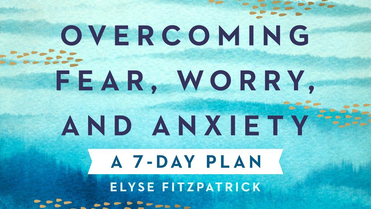 Venciendo el miedo, la preocupación y la ansiedad