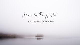 Jean Le Baptiste - Un Prélude à la Grandeur