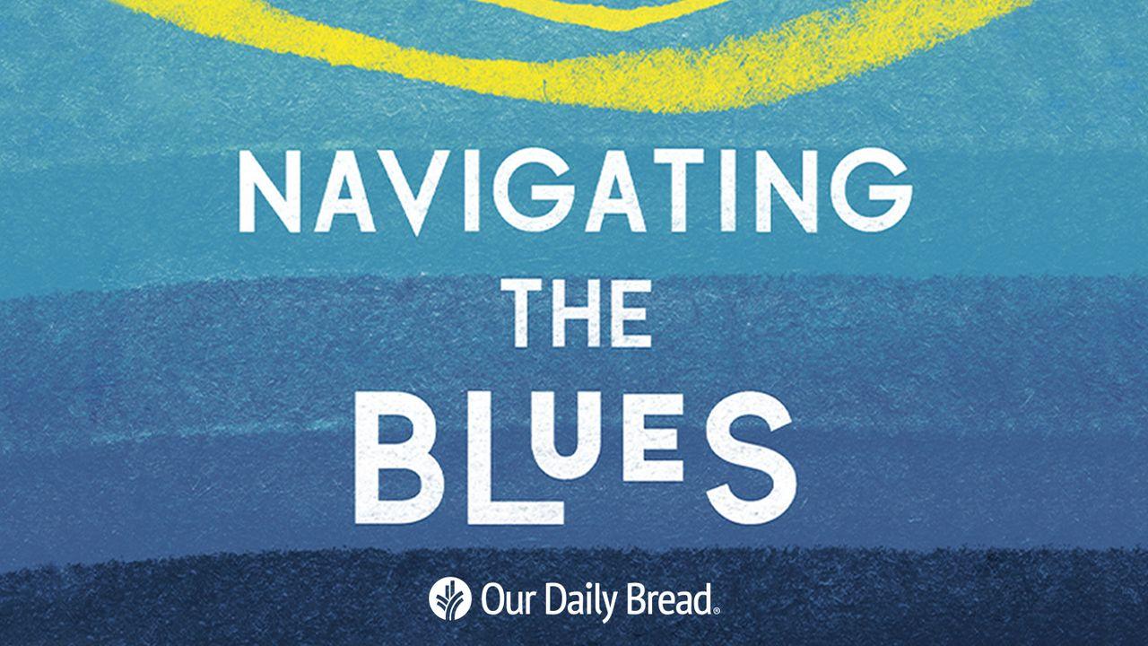 Our Daily Bread: Navigating the Blues