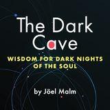 The Dark Cave: Wisdom for Dark Nights of the Soul
