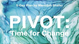 Pivot: Time for Change 