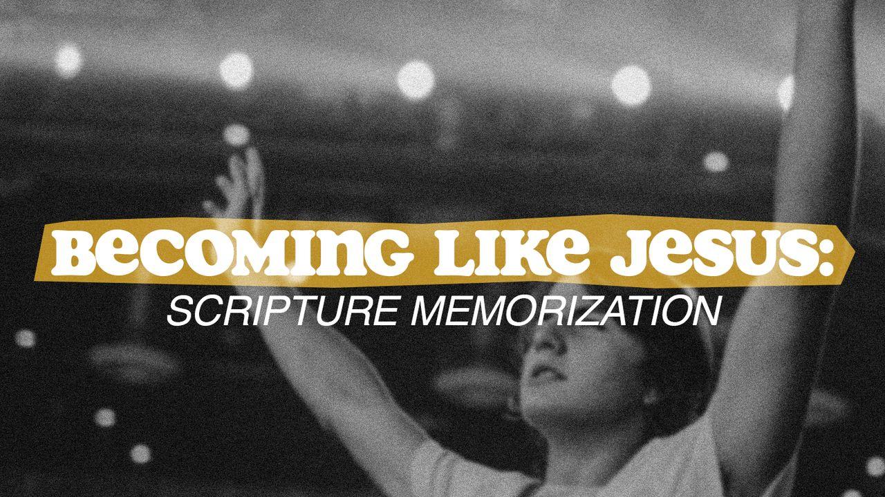Becoming Like Jesus: Scripture Memorization
