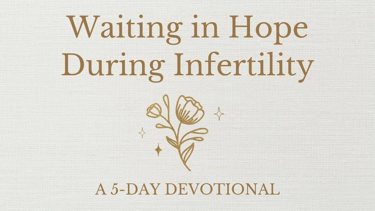 Waiting in Hope During Infertility