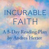 Incurable Faith