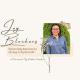 Joy Blockers: Removing Barriers to Living a Joyful Life