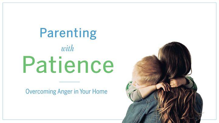 Patient Parenting: Overcoming Anger in Your Home
