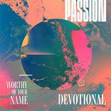 Passion: Worthy Of Your Name Devotional