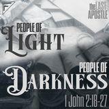 People of Light, People of Darkness: The Last Apostle | 1 John 2:18-27