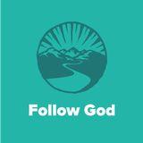 Journey #5 | Follow God