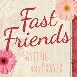Fast Friends, Biblical Results Of Fasting And Prayer
