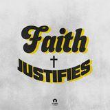 Faith: Faith Justifies