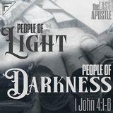 People of Light, People of Darkness: The Last Apostle | 1 John 4:1-6