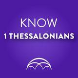 KNOW 1 Thessalonians