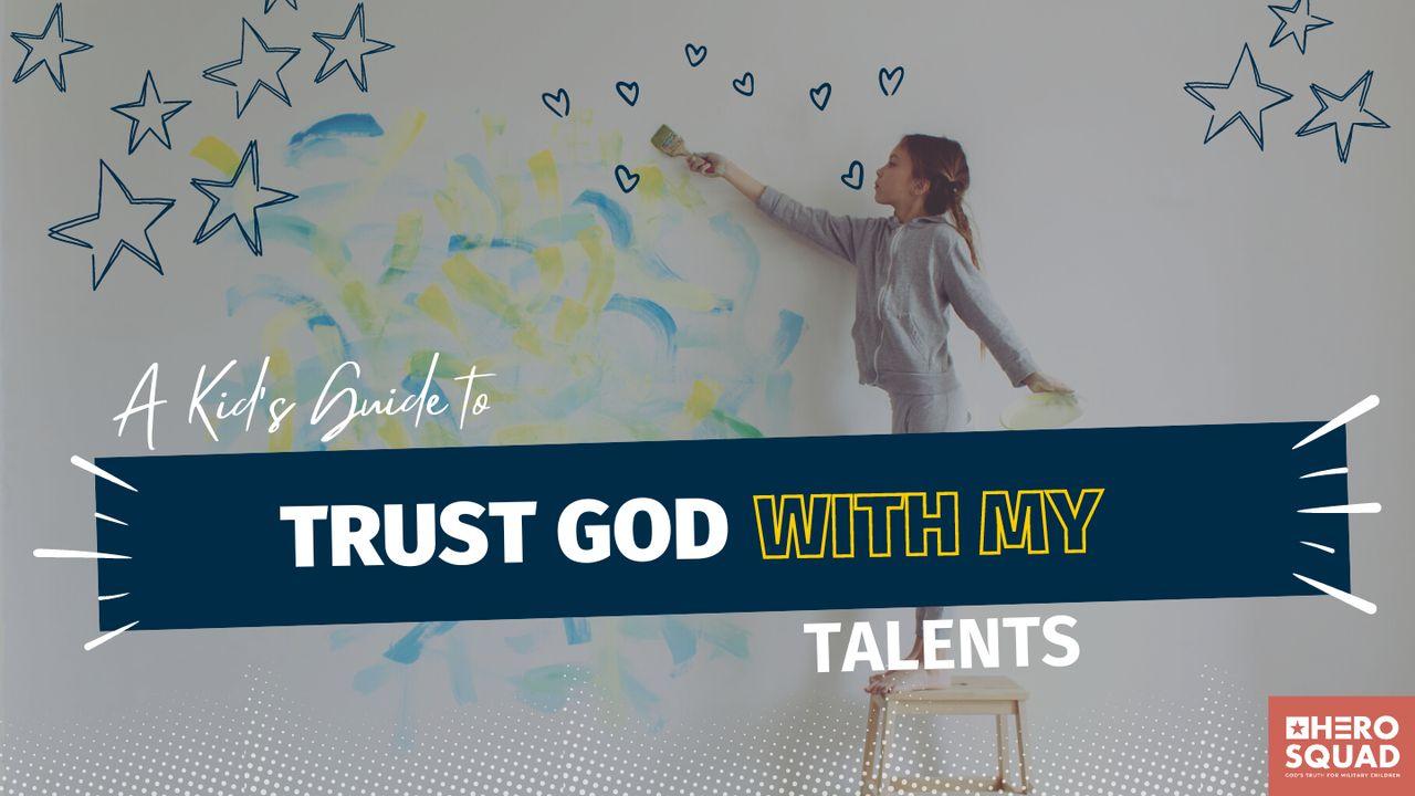 A Kid's Guide To: Trusting God With My Talents