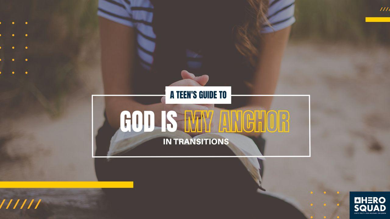 A Teen's Guide To: God Is My Anchor in Transitions