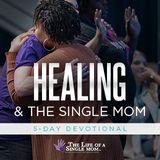 Healing and the Single Mom: By Jennifer Maggio