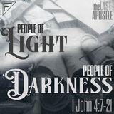 People of Light, People of Darkness: The Last Apostle | 1 John 4:7-21