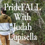 PrideFALL With Judah Lupisella
