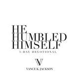 He Humbled Himself by Vance K. Jackson