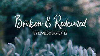 Love God Greatly: Broken & Redeemed