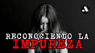 Serie: Pureza y Santidad - 1 "Reconociendo la impureza"