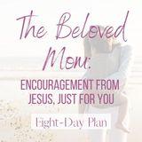 The Beloved Mom: Encouragement From Jesus, Just for You