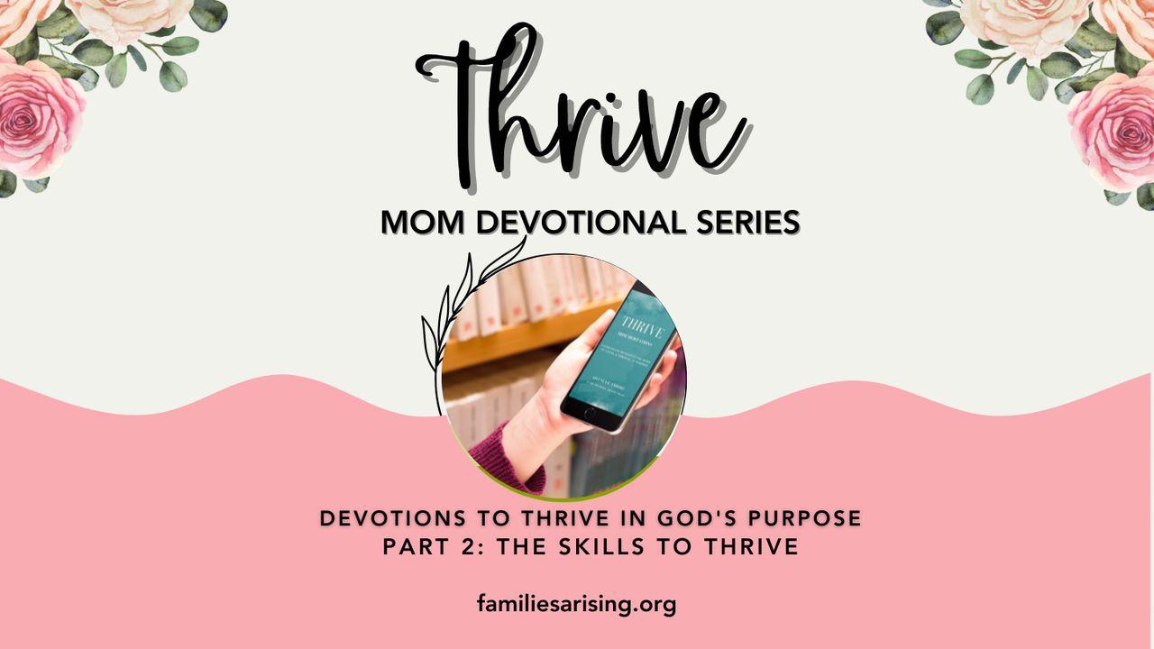 THRIVE Mom Devotional Series Part 2: The Skills to Thrive