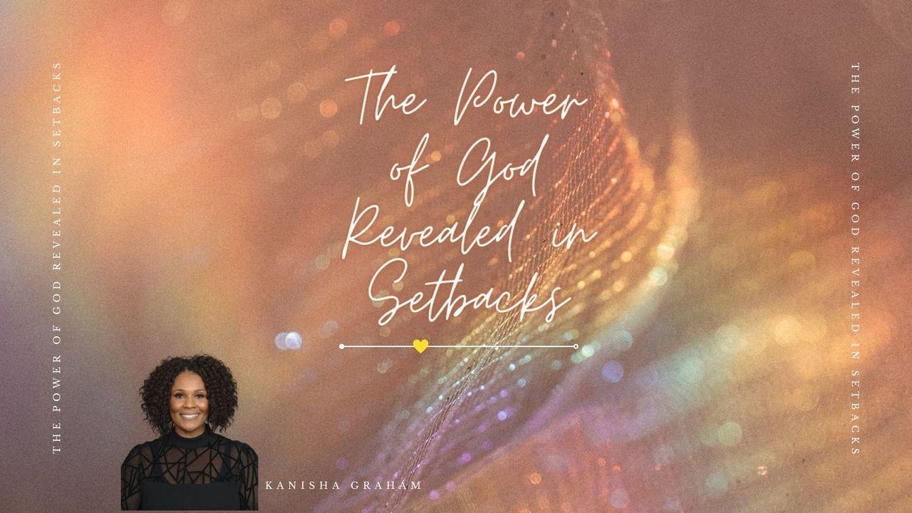 The Power of God Revealed in Setbacks