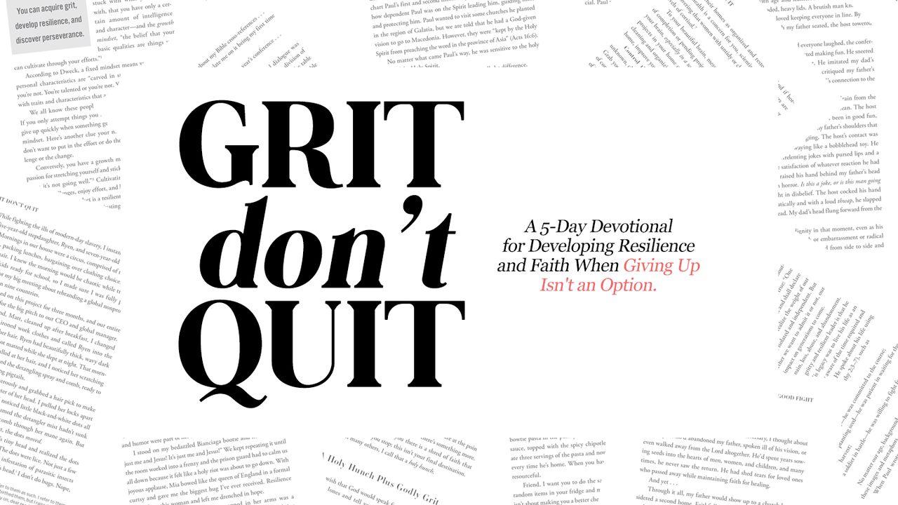 Grit Don't Quit: A 5-Day Devotional for Developing Resilience and Faith When Giving Up Isn't an Option