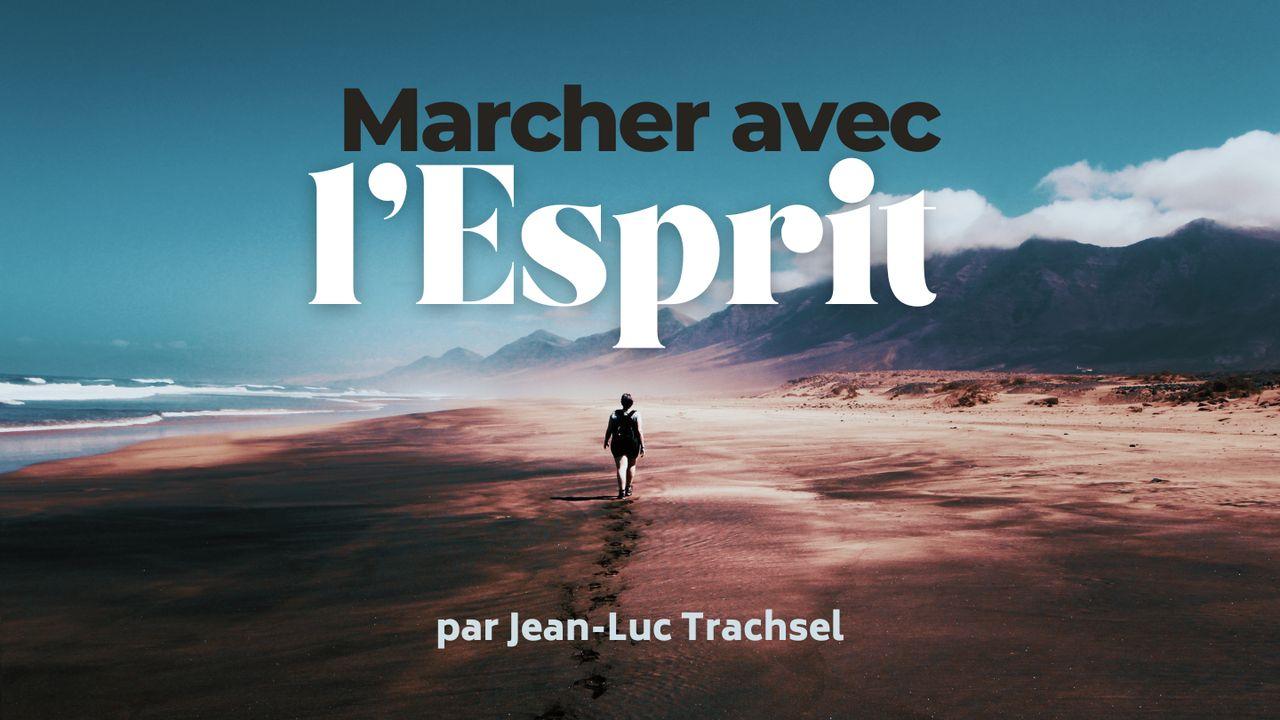 Marcher avec l’Esprit - Jean-Luc Trachsel