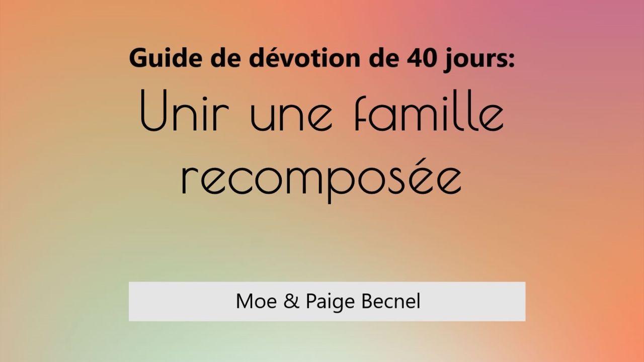Unir une famille recomposée: Guide de dévotion de 40 jours