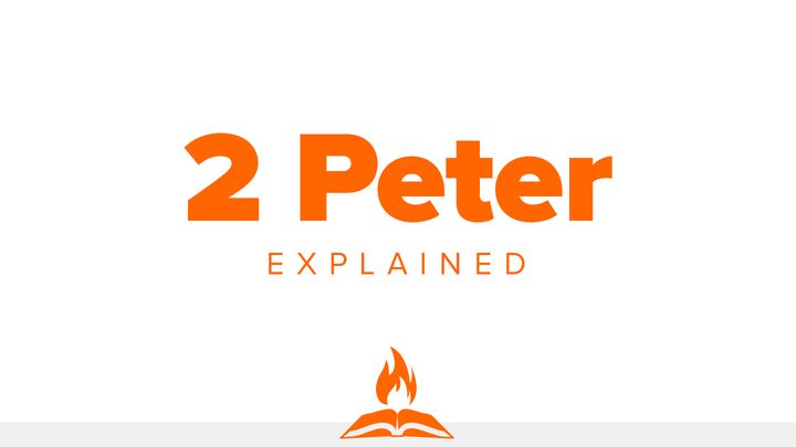 2nd Peter Explained | All You Need to Live Godly