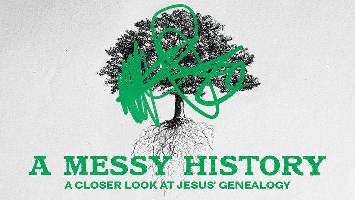 A Messy History: A Closer Look at Jesus' Genealogy