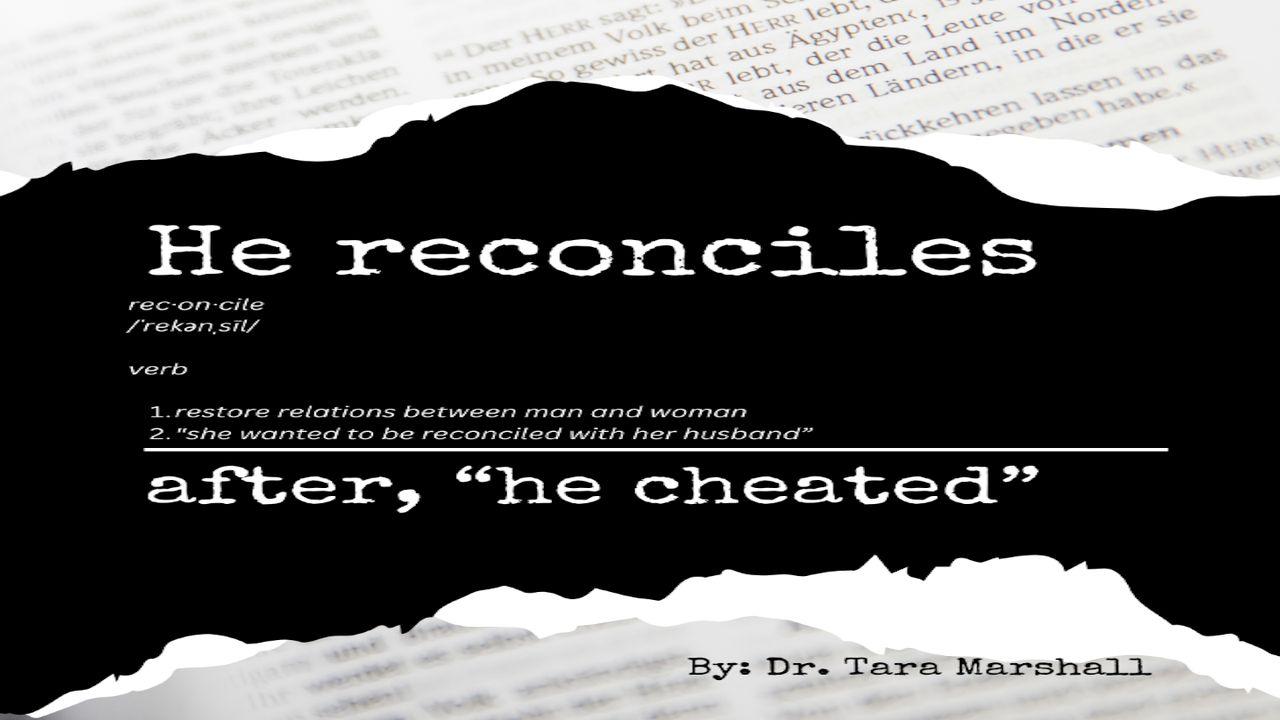 He Cheated and He Reconciles