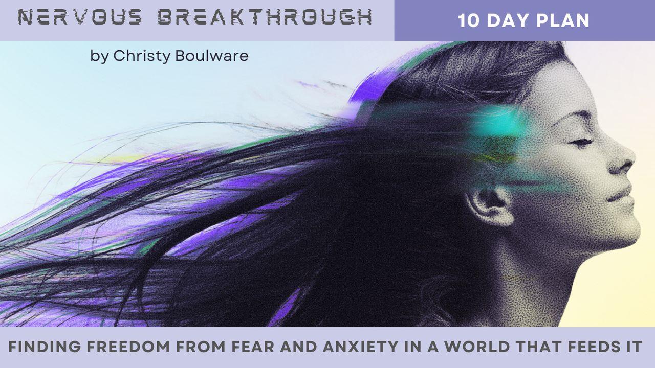 Nervous Breakthrough: Finding Freedom From Fear and Anxiety in a World That Feeds It.