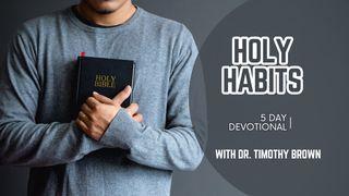 Holy Habits: 5 Lifechanging Spiritual Disciplines