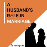 A Husband's Role in Marriage