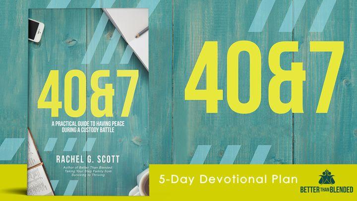 40&7 Devotional: A Guide To Peace During A Custody Battle