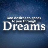 God Desires to Speak to You Through Dreams