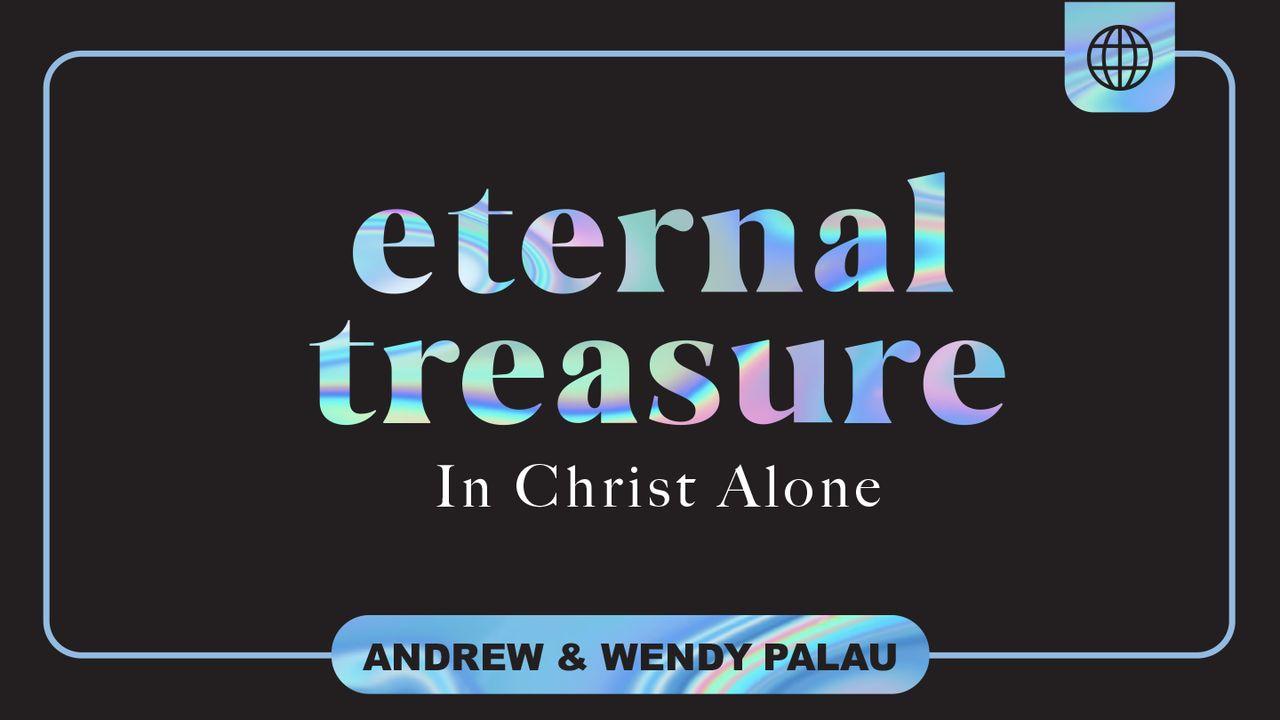 Eternal Treasure in Christ Alone