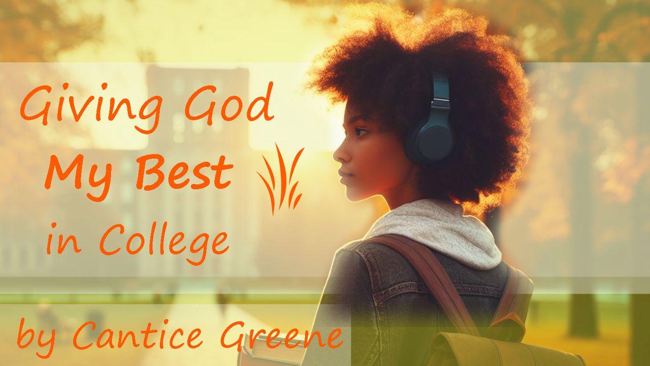 Giving God My Best in College: A 7-Day Devotional by Cantice Greene