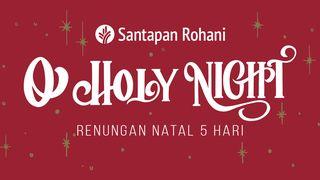 O' Holy Night | Renungan Natal 5 Hari