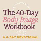 Have You Tried Everything? A Biblical Way to Improve Your Body Image